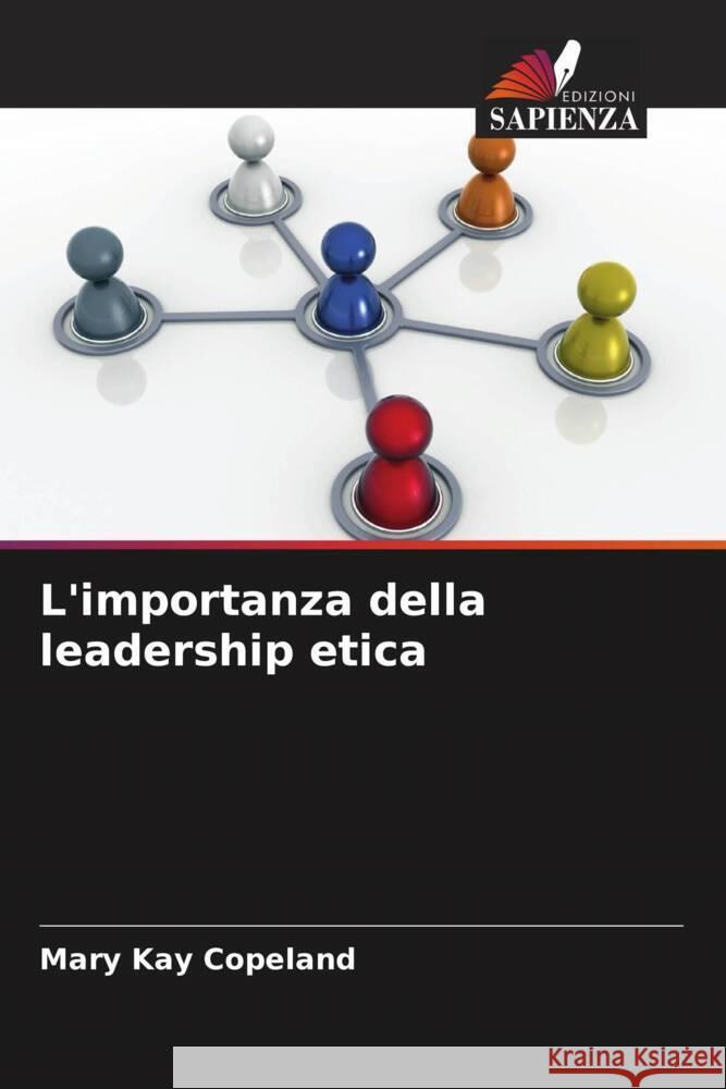 L'importanza della leadership etica Mary Kay Copeland 9786208130558 Edizioni Sapienza