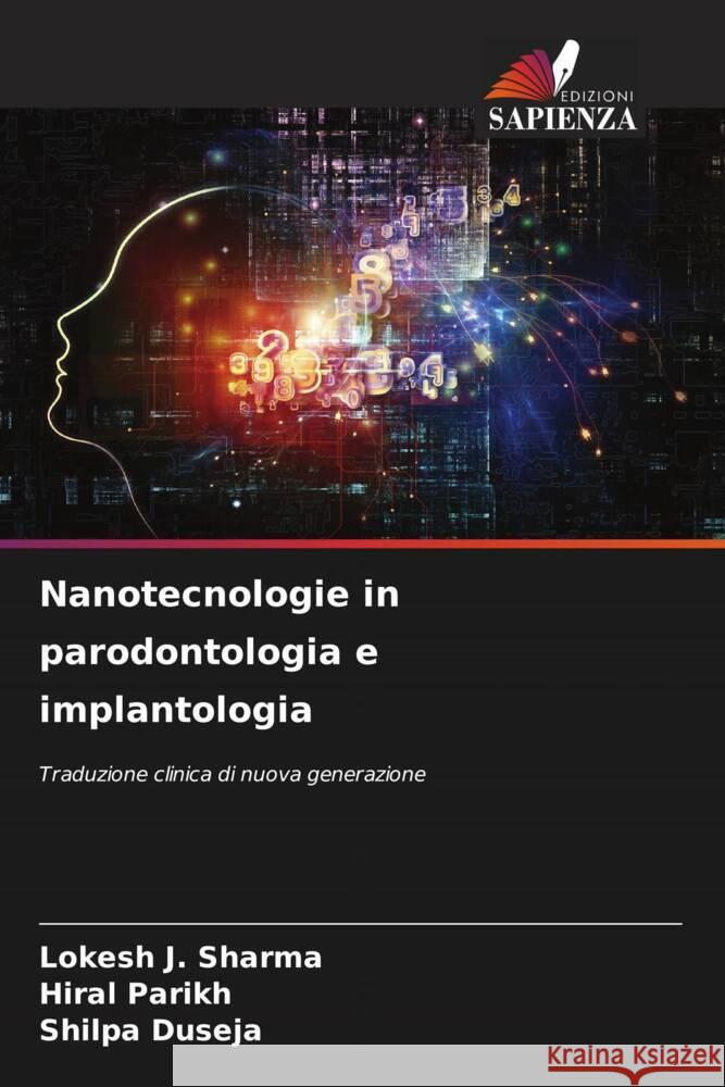 Nanotecnologie in parodontologia e implantologia Lokesh J Hiral Parikh Shilpa Duseja 9786208130572