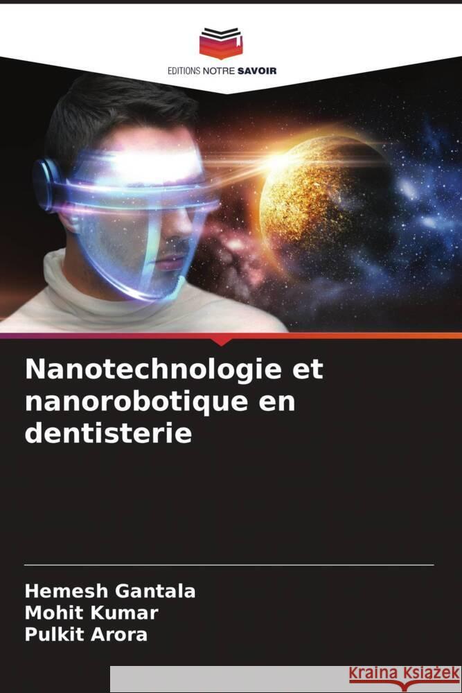 Nanotechnologie et nanorobotique en dentisterie Hemesh Gantala Mohit Kumar Pulkit Arora 9786208131043