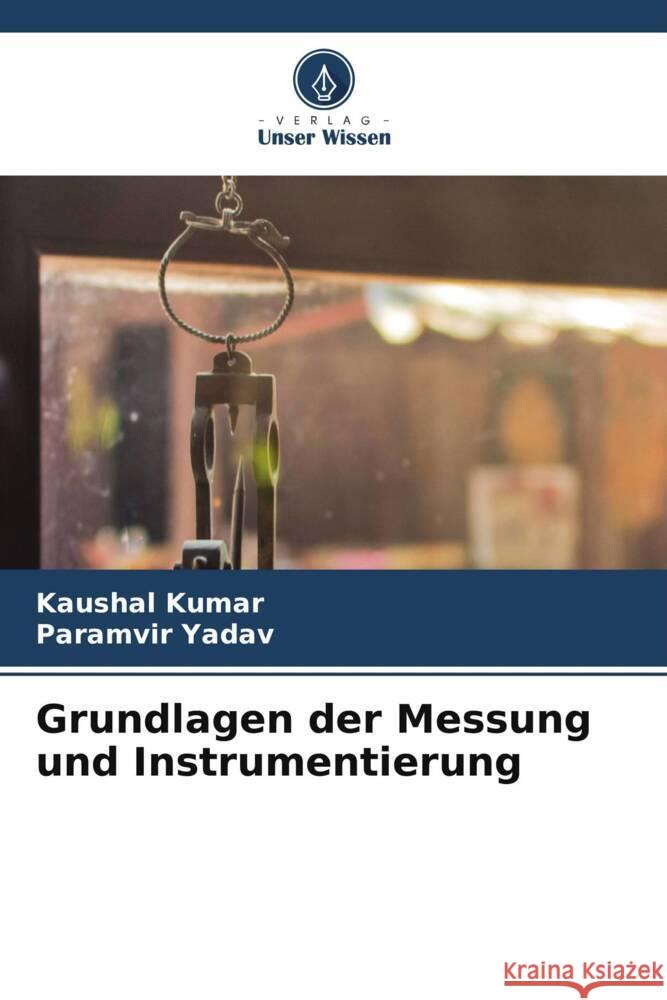 Grundlagen der Messung und Instrumentierung Kaushal Kumar Paramvir Yadav 9786208131562 Verlag Unser Wissen