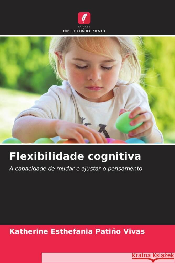 Flexibilidade cognitiva Katherine Esthefania Pati? 9786208131951 Edicoes Nosso Conhecimento