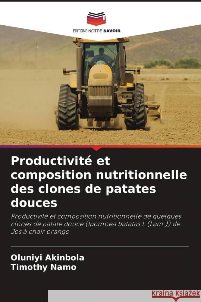 Productivit? et composition nutritionnelle des clones de patates douces Oluniyi Akinbola Timothy Namo 9786208132736