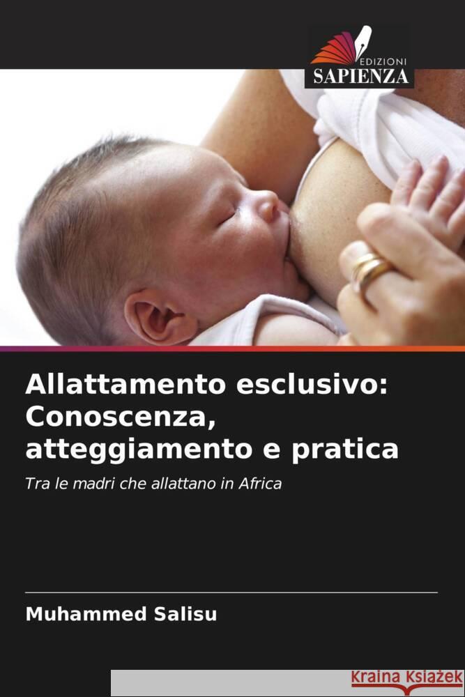 Allattamento esclusivo: Conoscenza, atteggiamento e pratica Muhammed Salisu 9786208133399