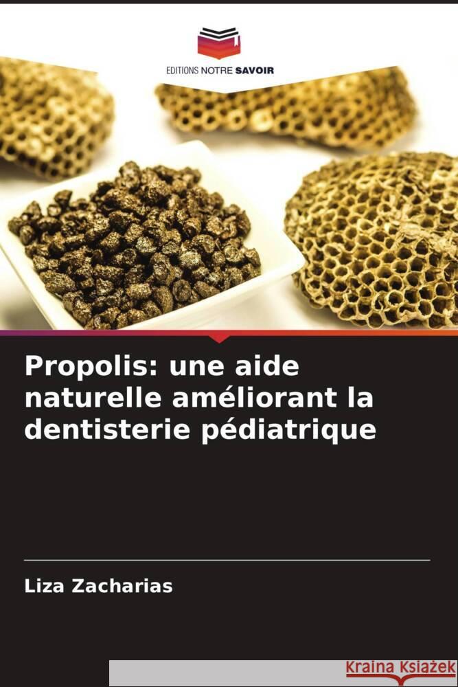 Propolis: une aide naturelle am?liorant la dentisterie p?diatrique Liza Zacharias 9786208133450