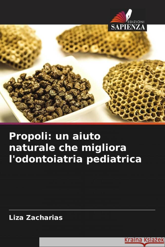 Propoli: un aiuto naturale che migliora l'odontoiatria pediatrica Liza Zacharias 9786208133467