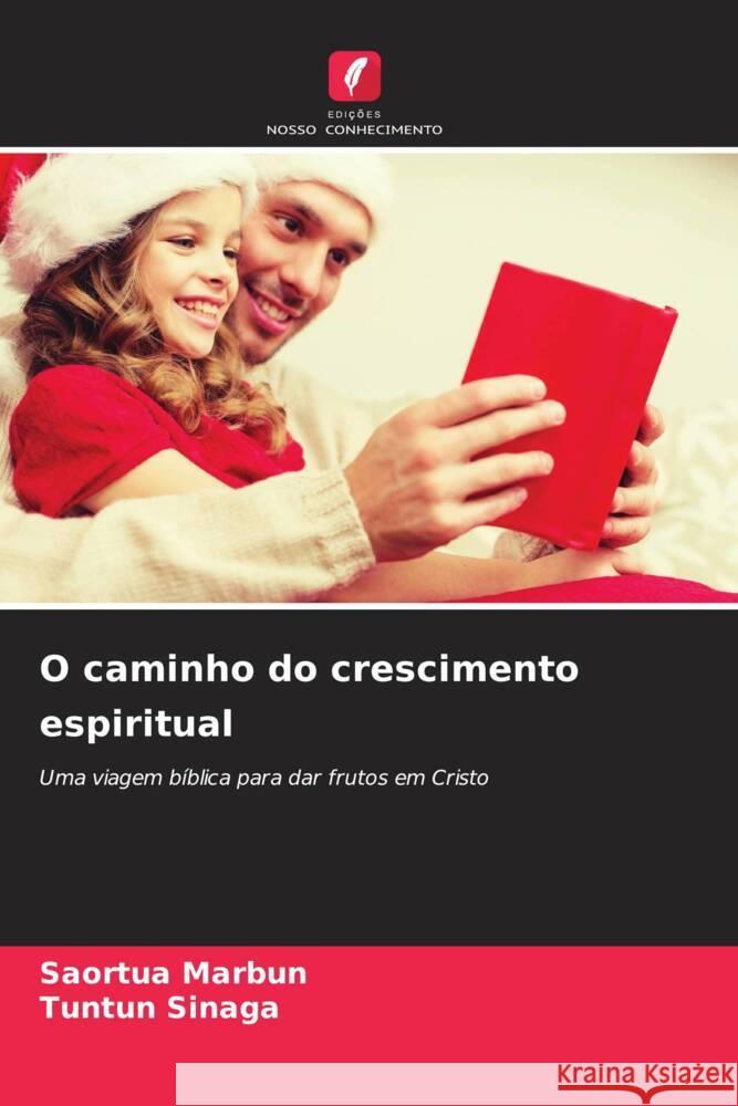 O caminho do crescimento espiritual Saortua Marbun Tuntun Sinaga 9786208133764 Edicoes Nosso Conhecimento