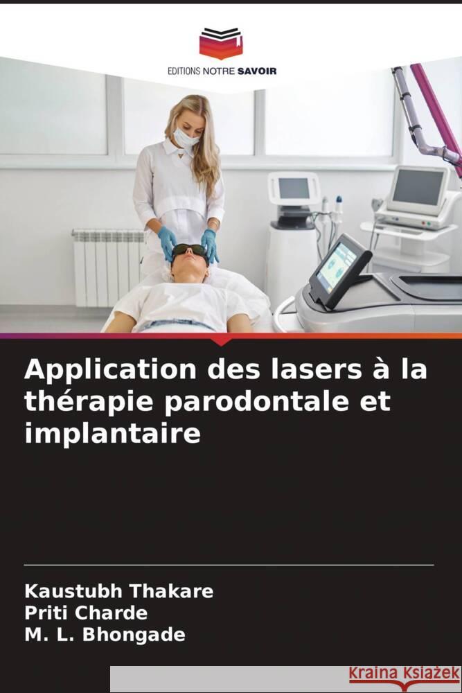 Application des lasers ? la th?rapie parodontale et implantaire Kaustubh Thakare Priti Charde M. L. Bhongade 9786208134273