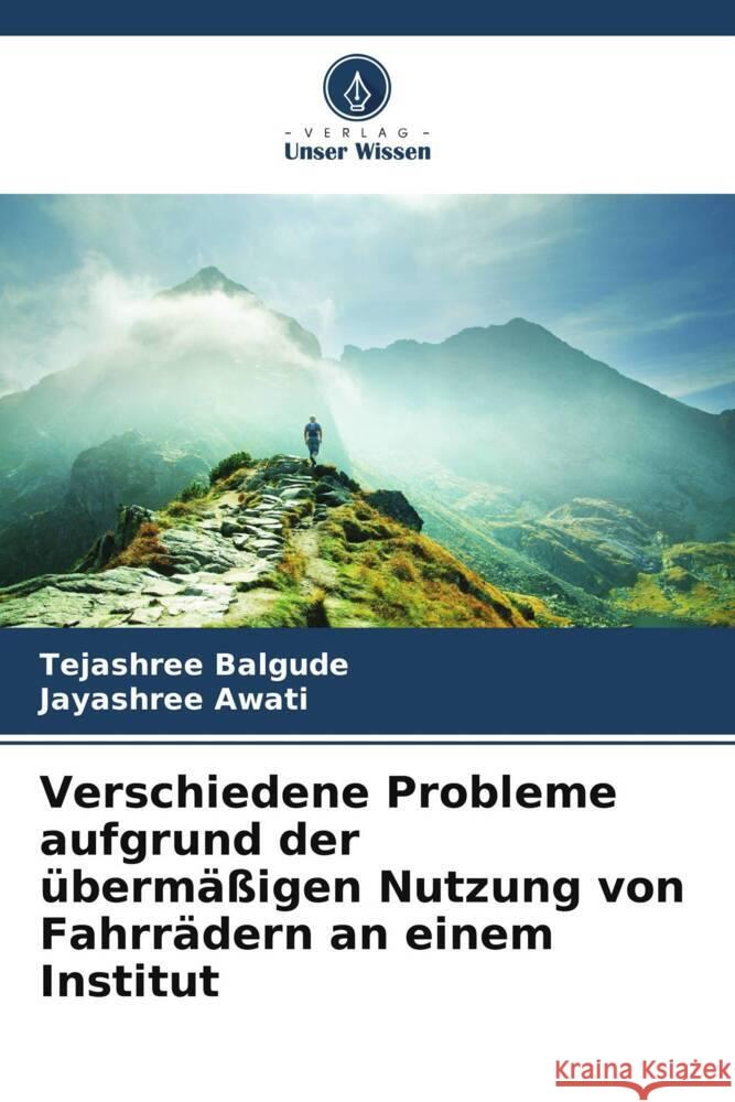 Verschiedene Probleme aufgrund der ?berm??igen Nutzung von Fahrr?dern an einem Institut Tejashree Balgude Jayashree Awati 9786208134549