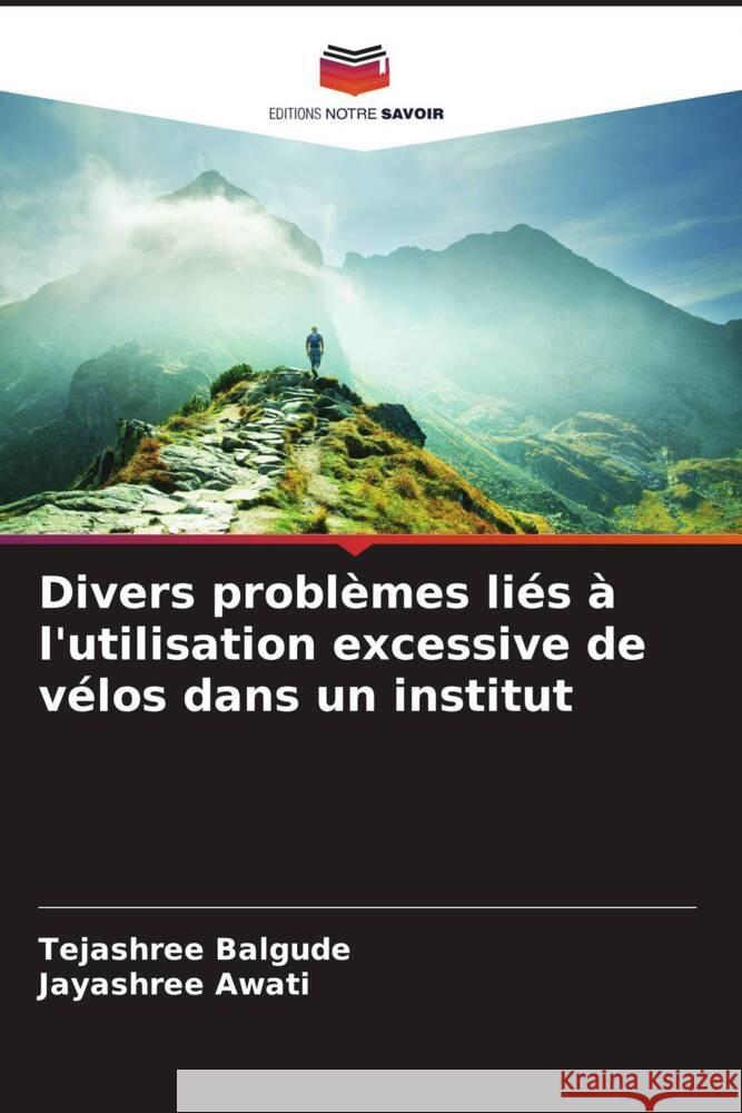 Divers probl?mes li?s ? l'utilisation excessive de v?los dans un institut Tejashree Balgude Jayashree Awati 9786208134570