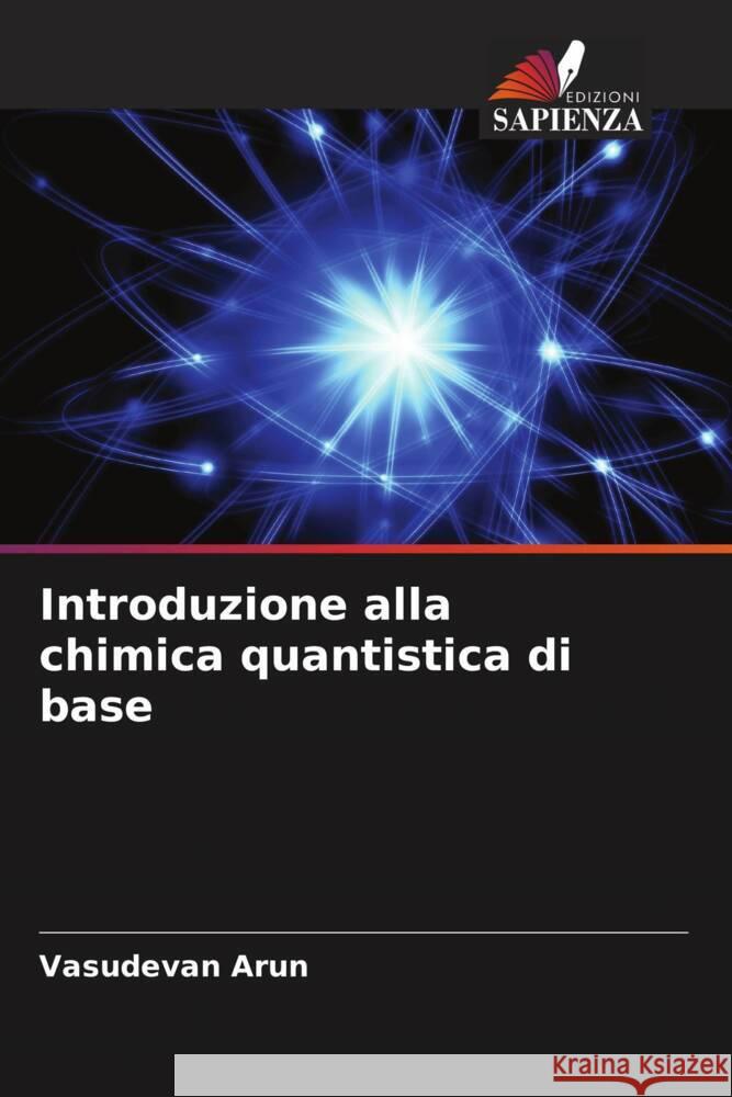 Introduzione alla chimica quantistica di base Vasudevan Arun 9786208134778 Edizioni Sapienza