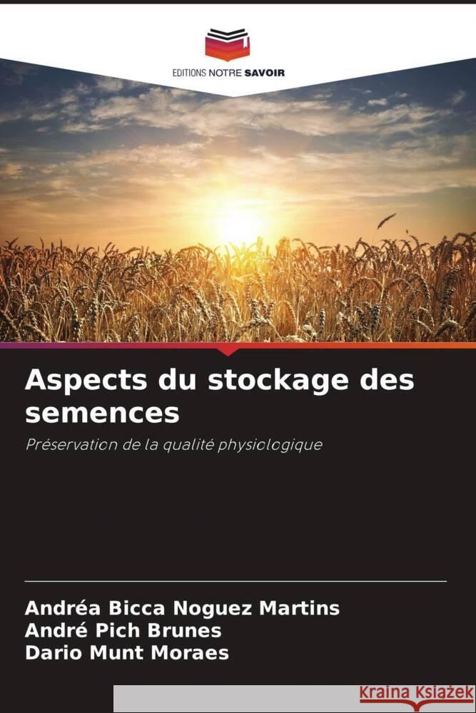 Aspects du stockage des semences Andr?a Bicc Andr? Pic Dario Mun 9786208134884 Editions Notre Savoir