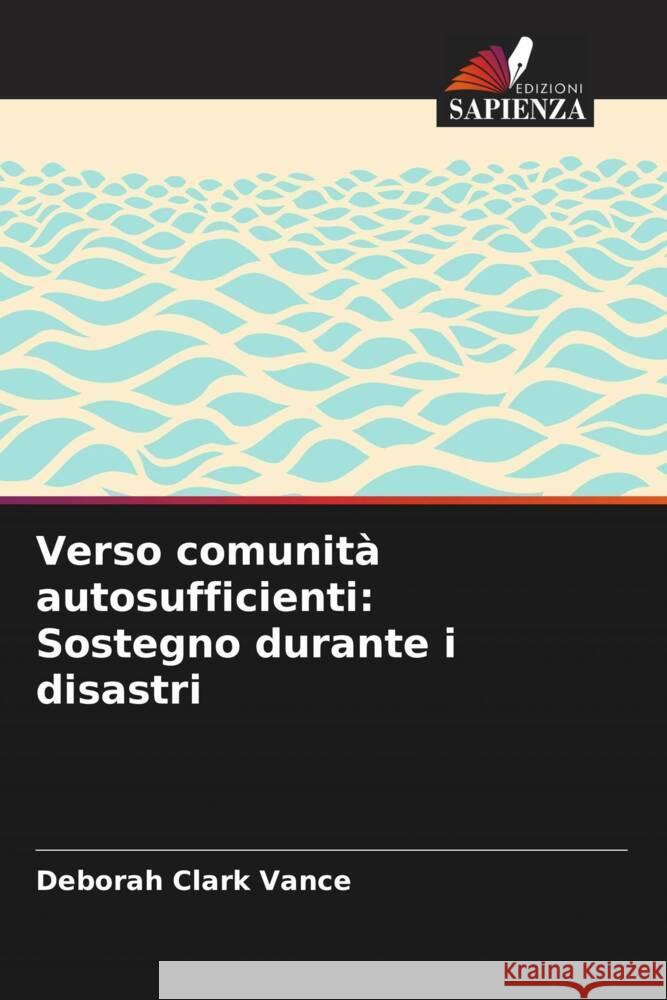 Verso comunit? autosufficienti: Sostegno durante i disastri Deborah Clark Vance 9786208134969