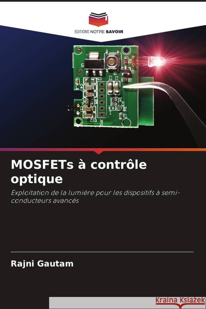 MOSFETs ? contr?le optique Rajni Gautam 9786208135720 Editions Notre Savoir