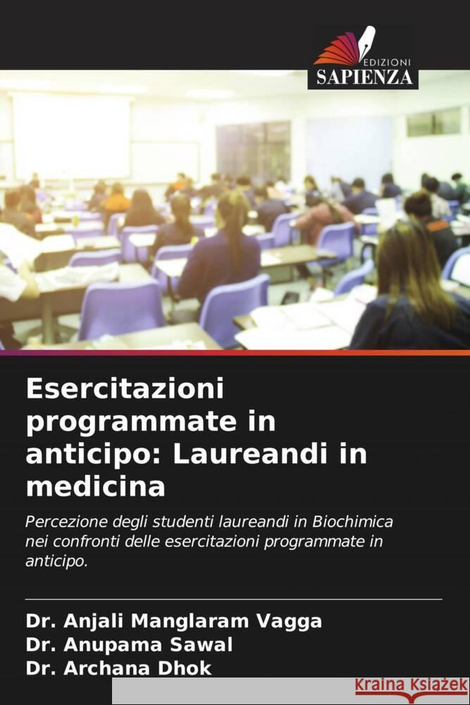 Esercitazioni programmate in anticipo: Laureandi in medicina Anjali Manglara Anupama Sawal Archana Dhok 9786208136086