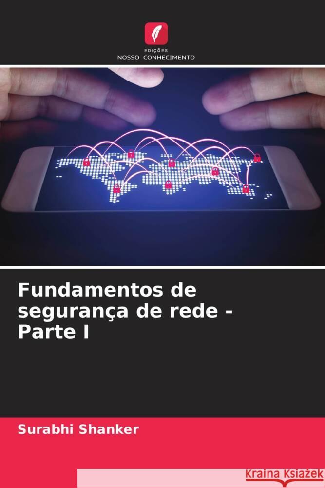 Fundamentos de seguran?a de rede - Parte I Surabhi Shanker 9786208136574