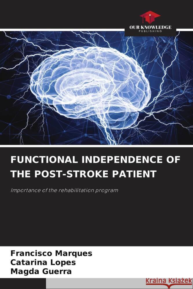 Functional Independence of the Post-Stroke Patient Francisco Marques Catarina Lopes Magda Guerra 9786208136673