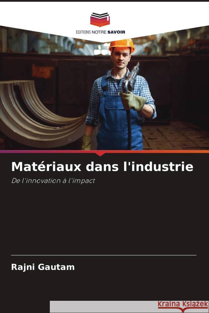 Mat?riaux dans l'industrie Rajni Gautam 9786208136802 Editions Notre Savoir