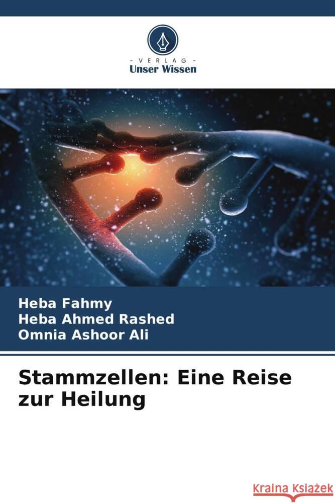 Stammzellen: Eine Reise zur Heilung Heba Fahmy Heba Ahmed Rashed Omnia Ashoo 9786208137168