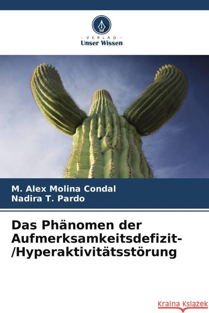 Das Ph?nomen der Aufmerksamkeitsdefizit- /Hyperaktivit?tsst?rung M. Alex Molin Nadira T 9786208137229 Verlag Unser Wissen