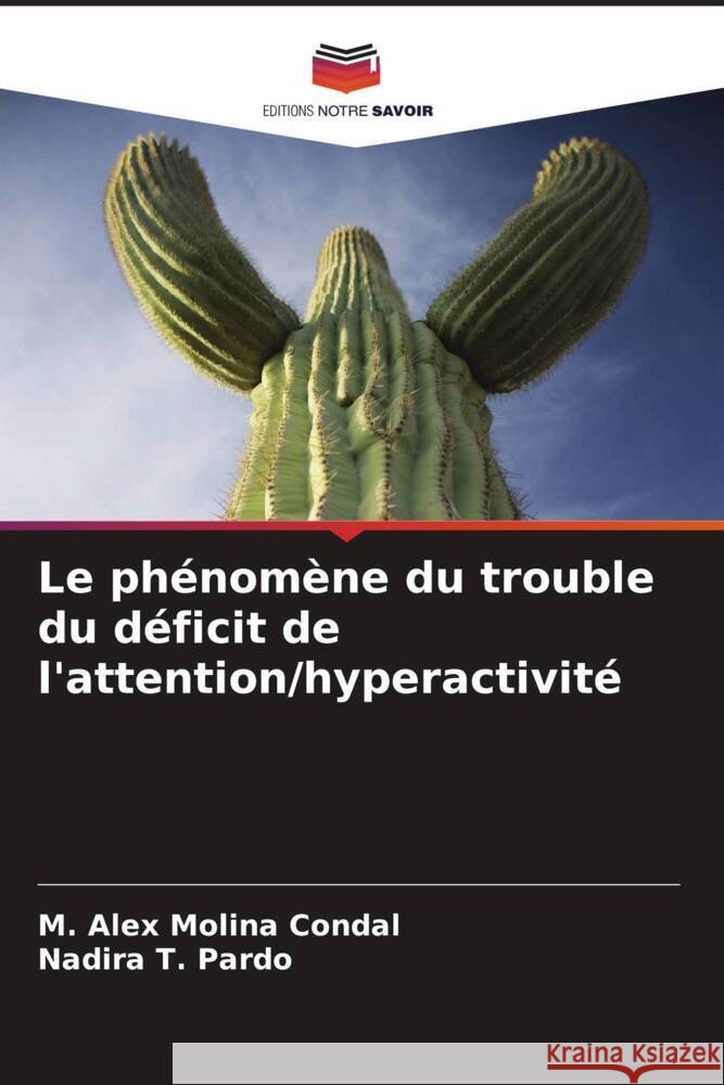 Le phénomène du trouble du déficit de l'attention/hyperactivité Molina Condal, M. Alex, T. Pardo, Nadira 9786208137243
