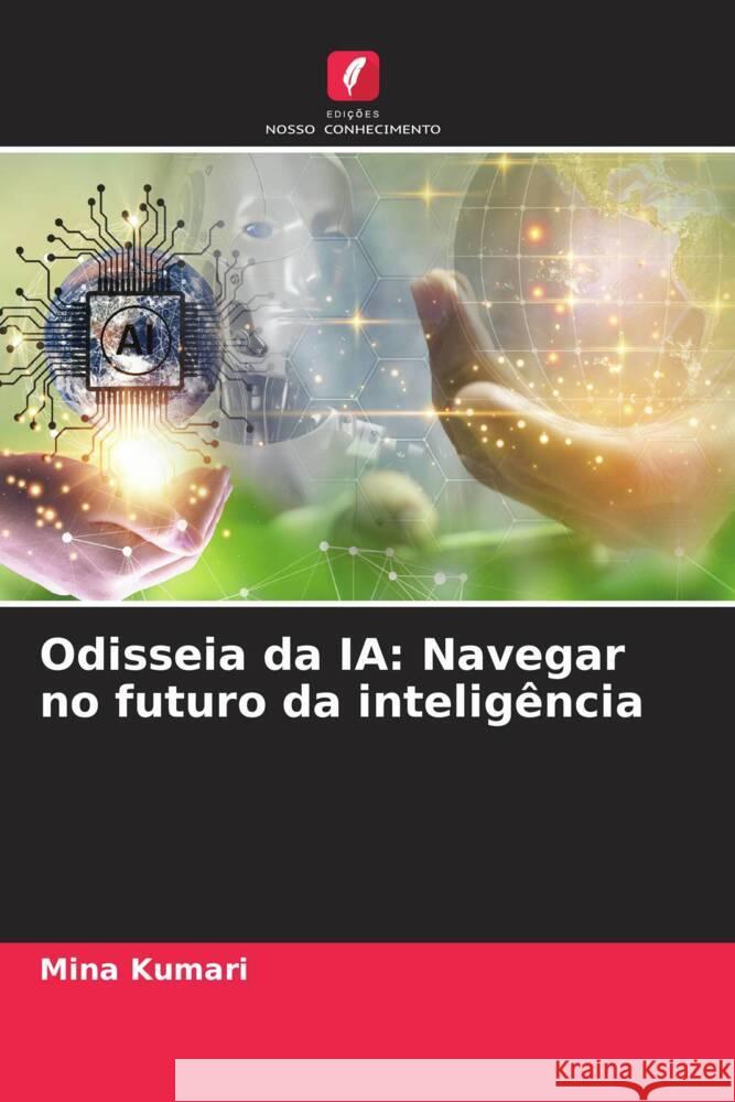 Odisseia da IA: Navegar no futuro da intelig?ncia Mina Kumari 9786208137359