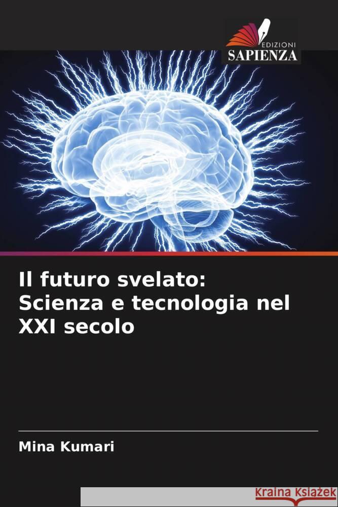 Il futuro svelato: Scienza e tecnologia nel XXI secolo Mina Kumari 9786208137465