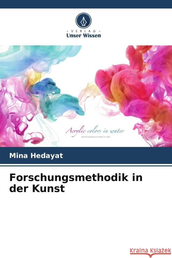 Forschungsmethodik in der Kunst Mina Hedayat 9786208137977