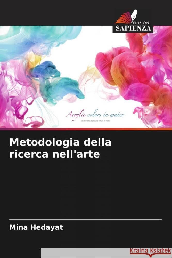 Metodologia della ricerca nell'arte Mina Hedayat 9786208138004