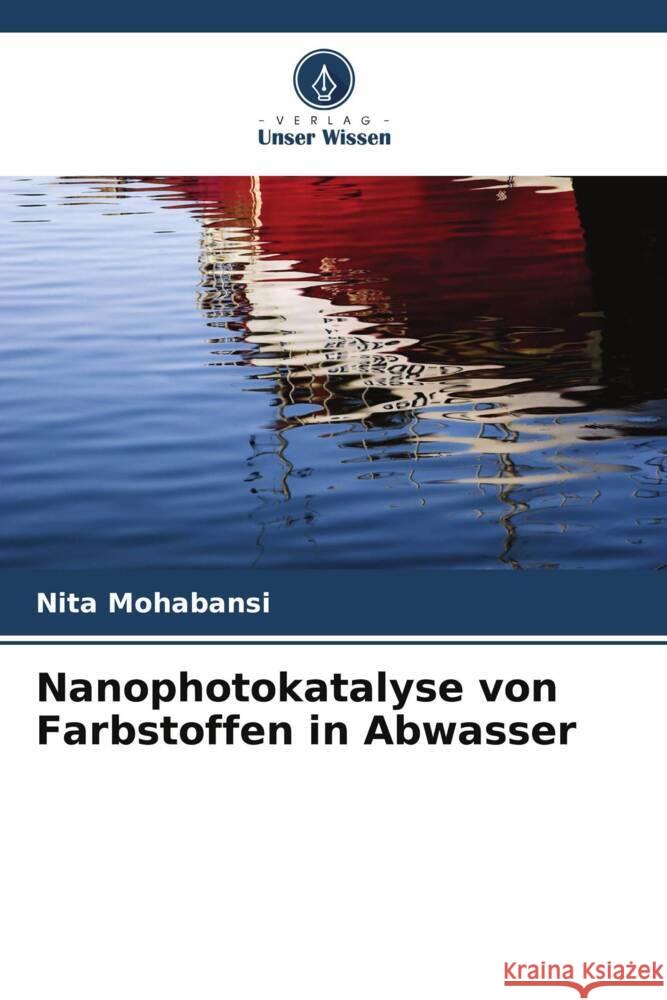 Nanophotokatalyse von Farbstoffen in Abwasser Nita Mohabansi 9786208139179