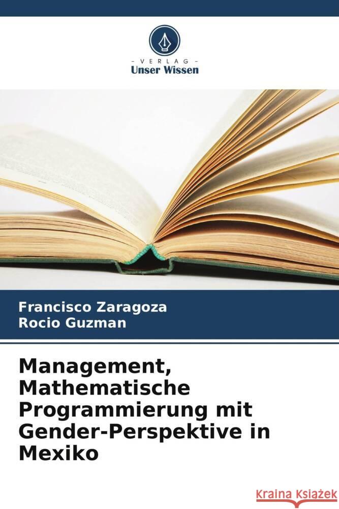 Management, Mathematische Programmierung mit Gender-Perspektive in Mexiko Francisco Zaragoza Rocio Guzman 9786208139292