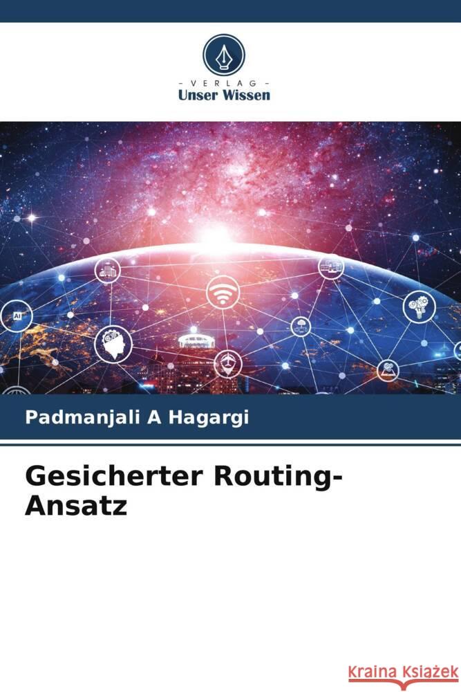 Gesicherter Routing-Ansatz Padmanjali A. Hagargi 9786208139711 Verlag Unser Wissen