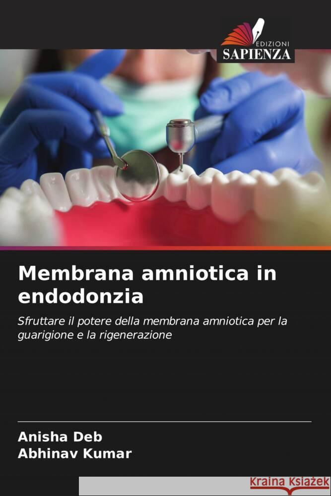 Membrana amniotica in endodonzia Anisha Deb Abhinav Kumar 9786208139803