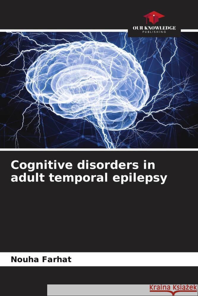 Cognitive disorders in adult temporal epilepsy Nouha Farhat 9786208141028