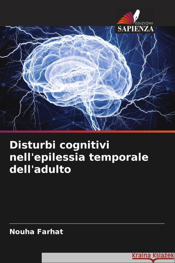 Disturbi cognitivi nell'epilessia temporale dell'adulto Nouha Farhat 9786208141059