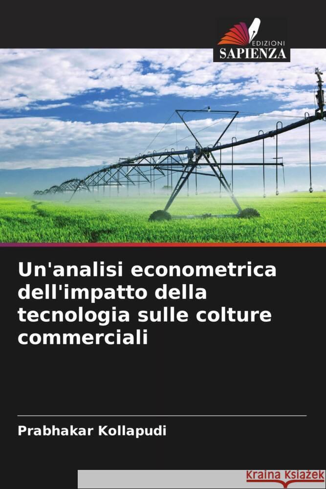 Un'analisi econometrica dell'impatto della tecnologia sulle colture commerciali Prabhakar Kollapudi 9786208141615