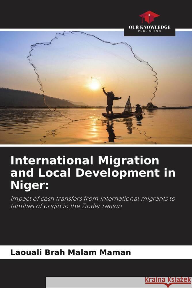International Migration and Local Development in Niger Laouali Bra 9786208143213 Our Knowledge Publishing