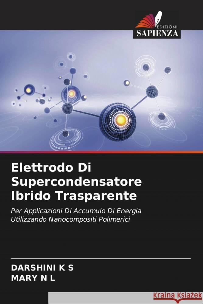 Elettrodo Di Supercondensatore Ibrido Trasparente Darshini K Mary N 9786208144005 Edizioni Sapienza