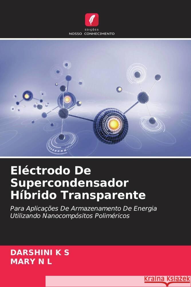 El?ctrodo De Supercondensador H?brido Transparente Darshini K Mary N 9786208144029 Edicoes Nosso Conhecimento