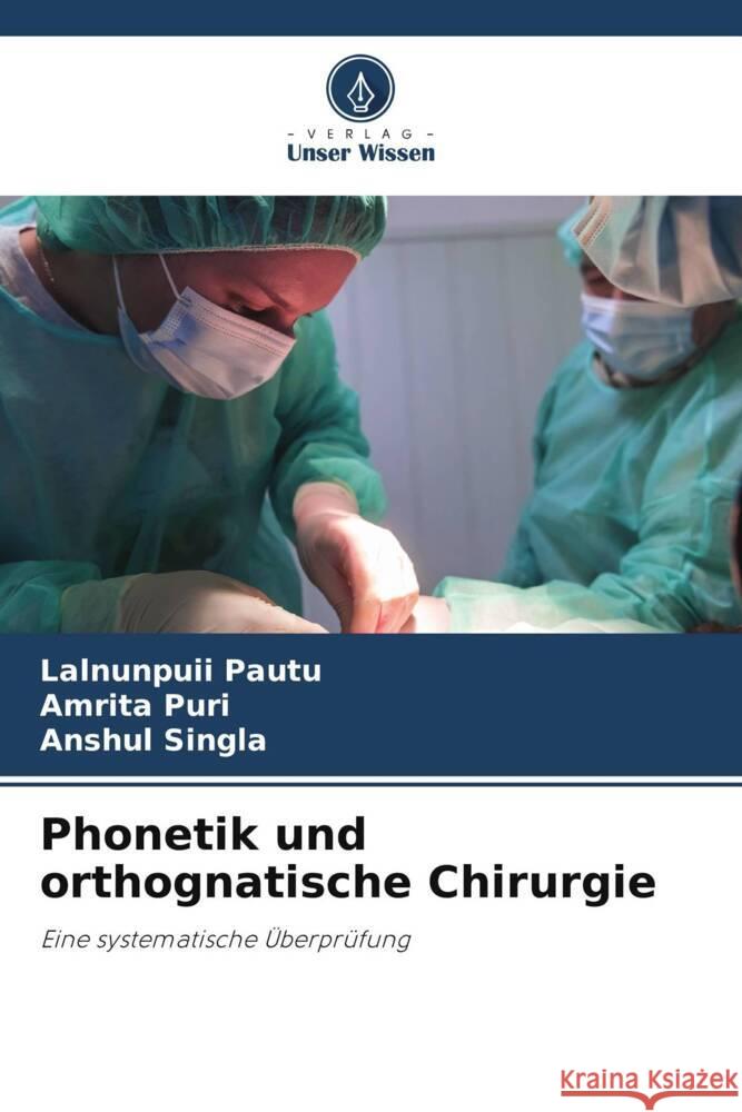 Phonetik und orthognatische Chirurgie Lalnunpuii Pautu Amrita Puri Anshul Singla 9786208144098 Verlag Unser Wissen