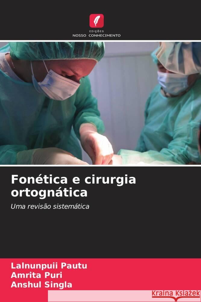 Fon?tica e cirurgia ortogn?tica Lalnunpuii Pautu Amrita Puri Anshul Singla 9786208144128 Edicoes Nosso Conhecimento