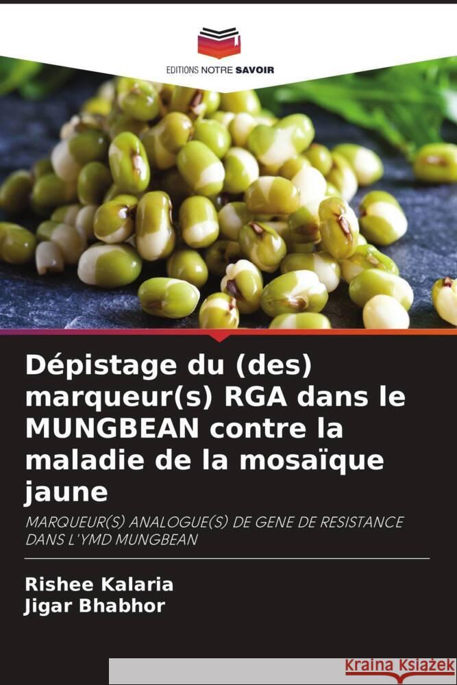 D?pistage du (des) marqueur(s) RGA dans le MUNGBEAN contre la maladie de la mosa?que jaune Rishee Kalaria Jigar Bhabhor 9786208144241