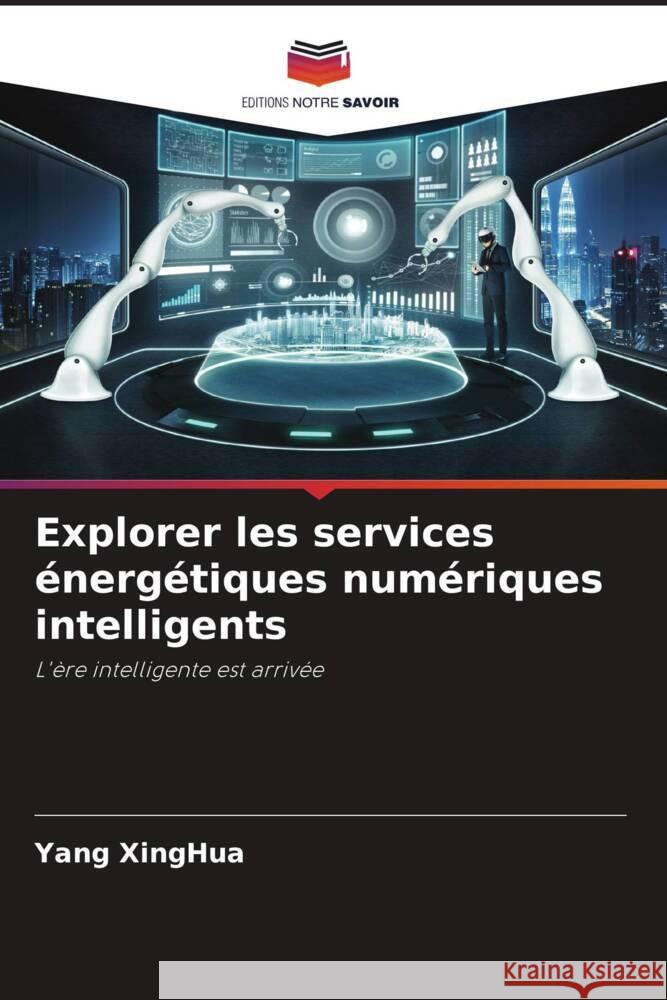 Explorer les services ?nerg?tiques num?riques intelligents Yang Xinghua 9786208144937