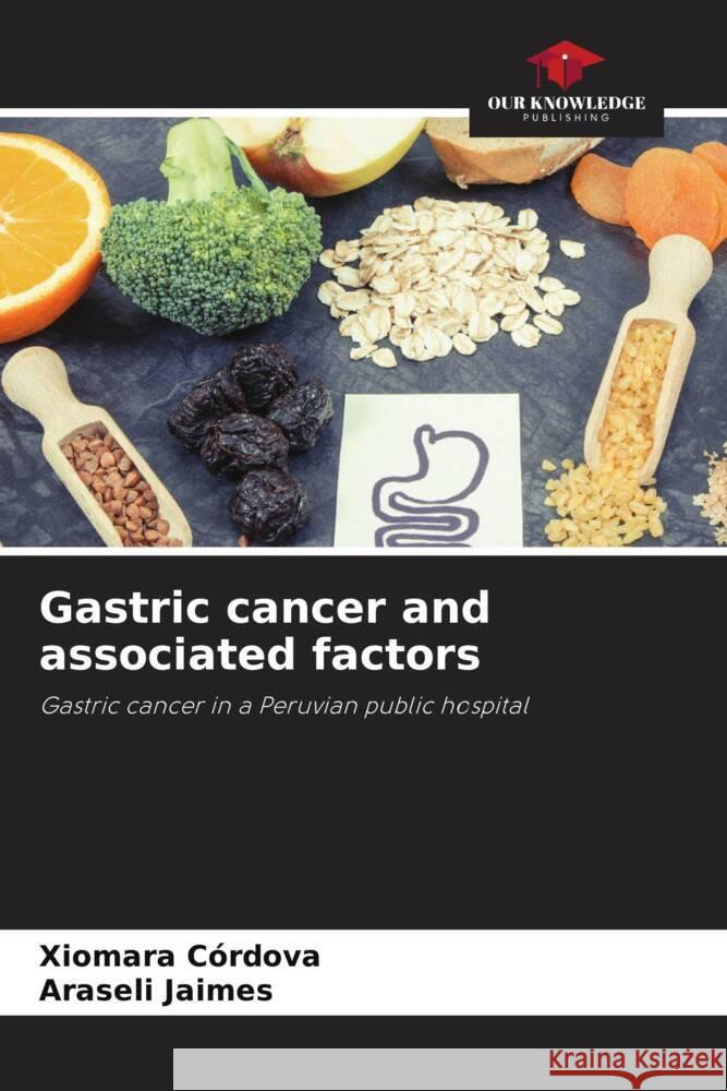 Gastric cancer and associated factors Xiomara C?rdova Araseli Jaimes 9786208145019