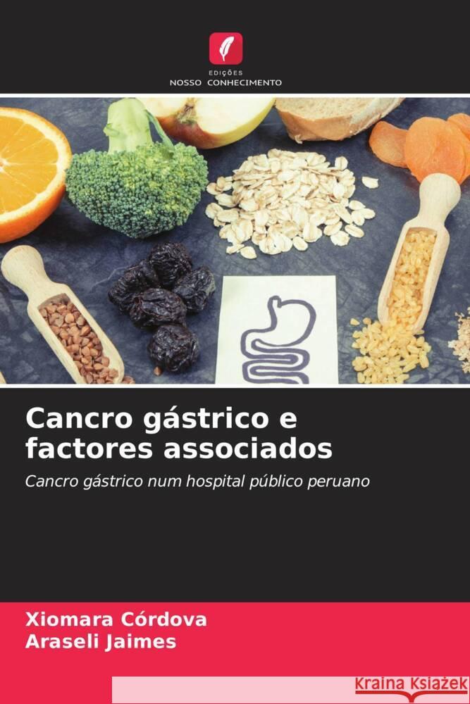 Cancro g?strico e factores associados Xiomara C?rdova Araseli Jaimes 9786208145040