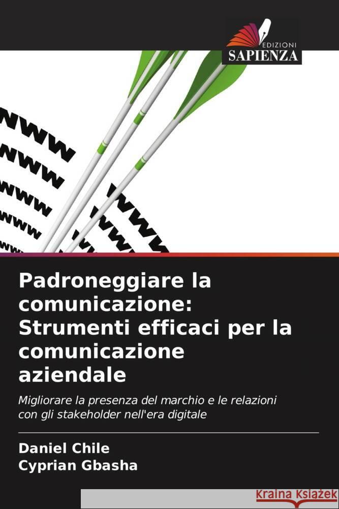 Padroneggiare la comunicazione: Strumenti efficaci per la comunicazione aziendale Daniel Chile Cyprian Gbasha 9786208145095