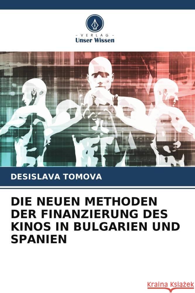 Die Neuen Methoden Der Finanzierung Des Kinos in Bulgarien Und Spanien Desislava Tomova 9786208145255