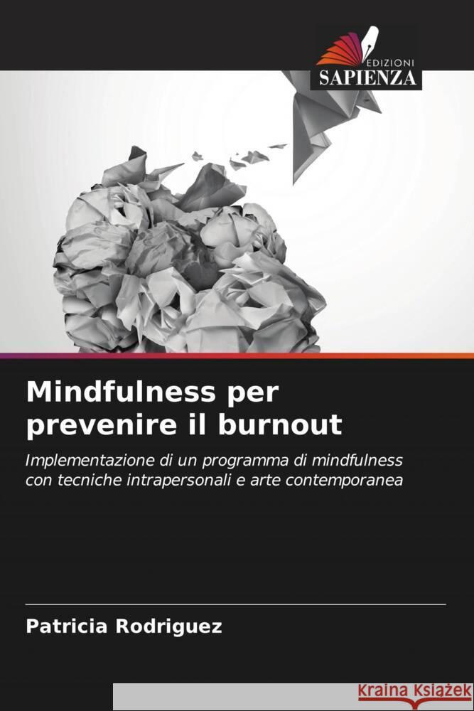 Mindfulness per prevenire il burnout Patricia Rodriguez 9786208145446