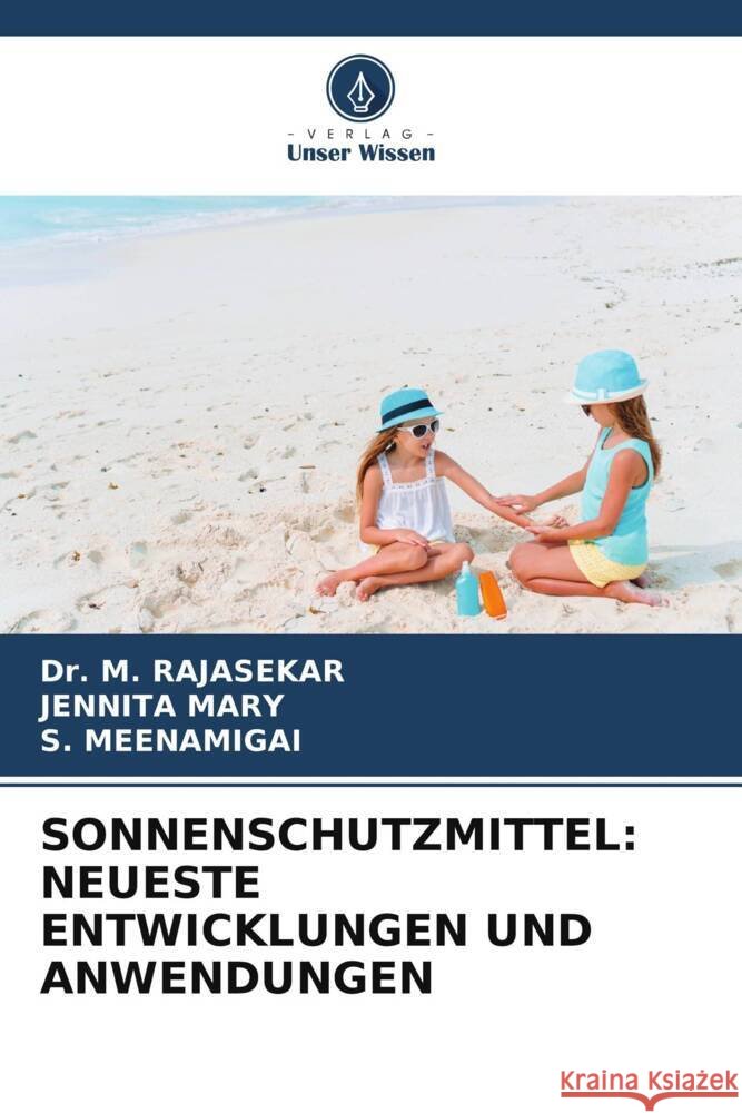 Sonnenschutzmittel: Neueste Entwicklungen Und Anwendungen M. Rajasekar Jennita Mary S. Meenamigai 9786208145804 Verlag Unser Wissen