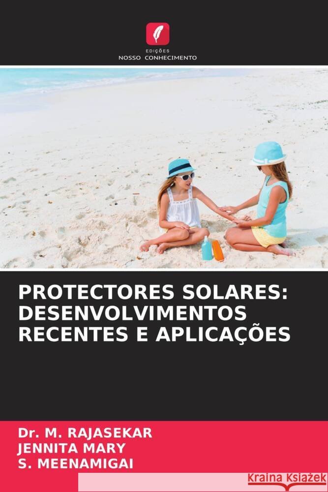 Protectores Solares: Desenvolvimentos Recentes E Aplica??es M. Rajasekar Jennita Mary S. Meenamigai 9786208145835 Edicoes Nosso Conhecimento