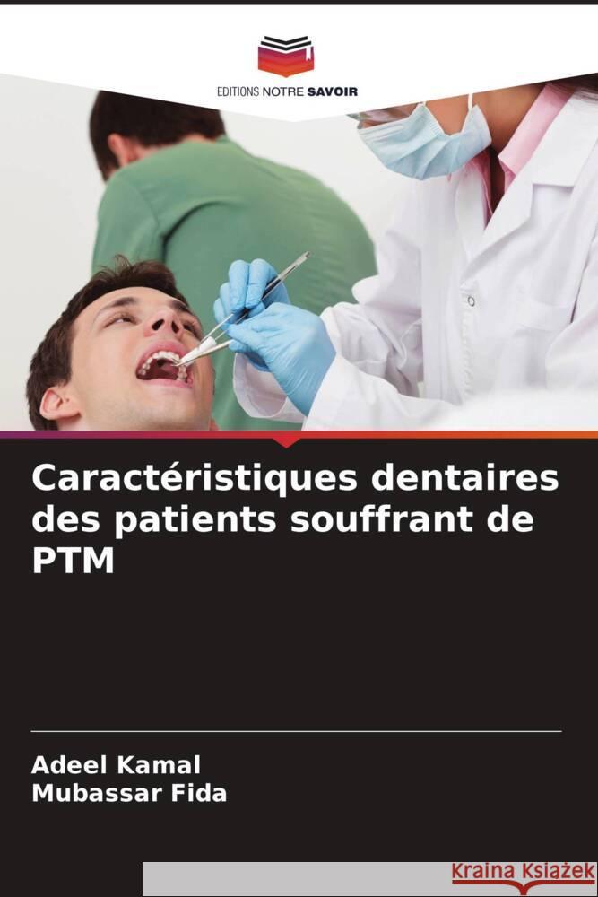 Caract?ristiques dentaires des patients souffrant de PTM Adeel Kamal Mubassar Fida 9786208146061